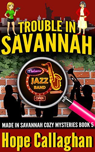 Book Cover Trouble in Savannah: A Made in Savannah Cozy Mystery (Made in Savannah Cozy Mysteries Series Book 5)