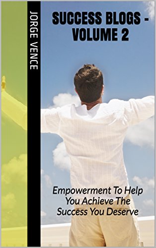 Book Cover Success Blogs - Volume 2: Empowerment To Help You Achieve The Success You Deserve (Personal Development)