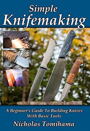 Book Cover Simple Knifemaking: A Beginner’s Guide To Building Knives With Basic Tools