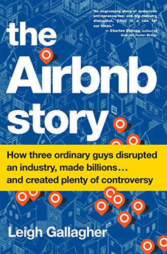Book Cover The Airbnb Story: How Three Ordinary Guys Disrupted an Industry, Made BillionsÂ .Â .Â . and Created Plenty of Controversy