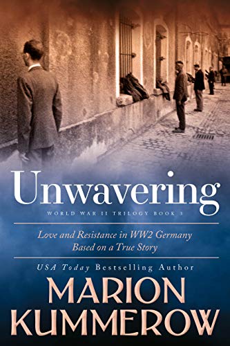 Book Cover Unwavering: Love and Resistance in WW2 Germany (World War II Trilogy Book 3)