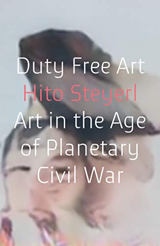 Book Cover Duty Free Art: Art in the Age of Planetary Civil War