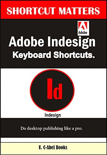 Book Cover Adobe Indesign Keyboard Shortcuts (Shortcut Matters Book 43)