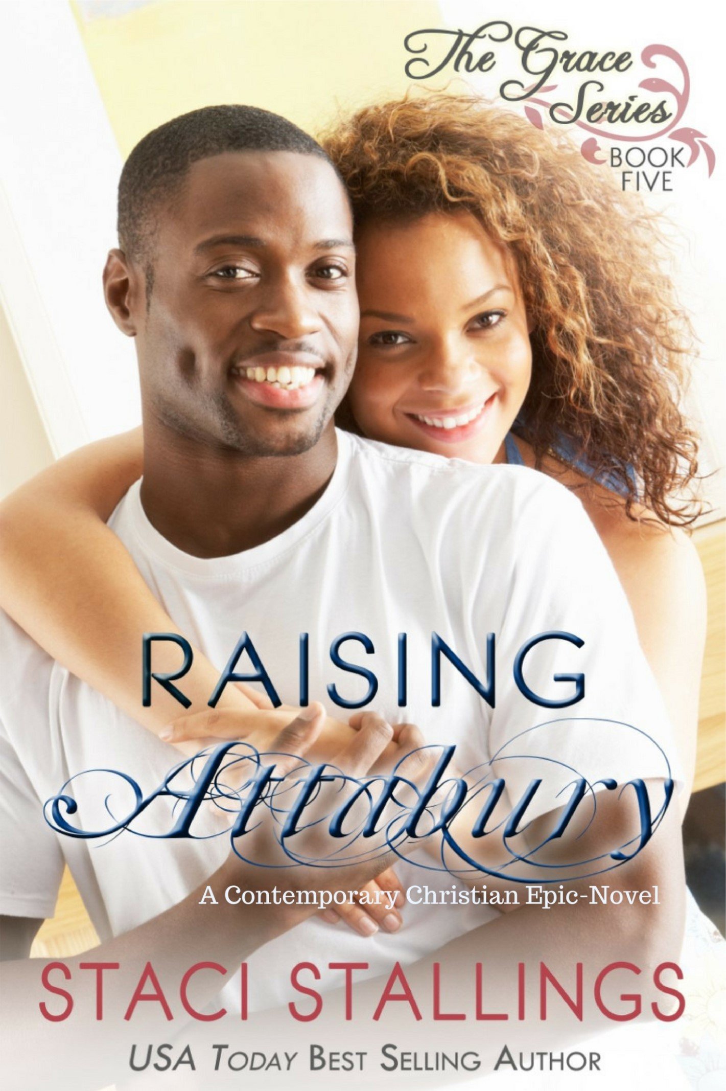 Book Cover Raising Attabury: A Contemporary Christian Epic-Novel (The Grace Series Book 5)