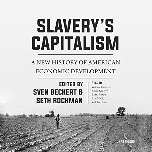 Book Cover Slavery's Capitalism: A New History of American Economic Development