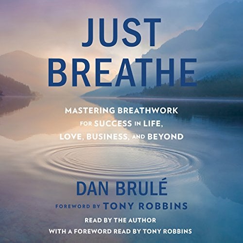 Book Cover Just Breathe: Mastering Breathwork for Success in Life, Love, Business, and Beyond