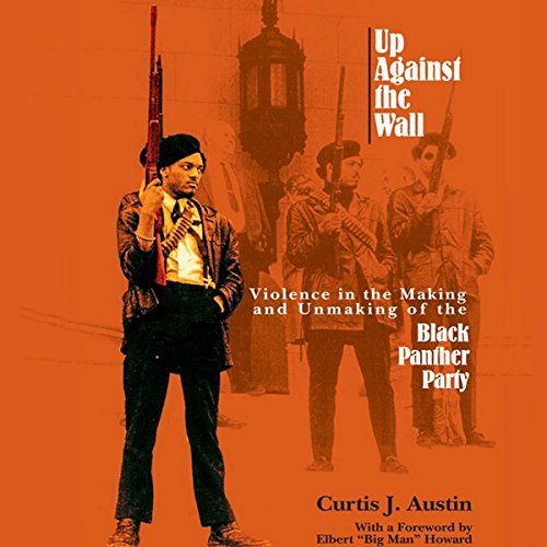 Book Cover Up Against the Wall: Violence in the Making and Unmaking of the Black Panther Party