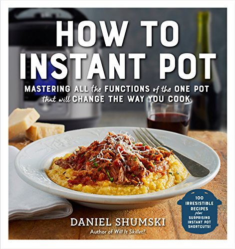 Book Cover How to Instant Pot: Mastering All the Functions of the One Pot That Will Change the Way You Cook