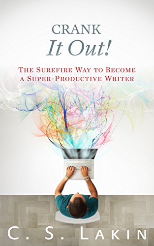 Book Cover Crank It Out!: The Surefire Way to Become a Super-Productive Writer (The Writer's Toolbox Series)