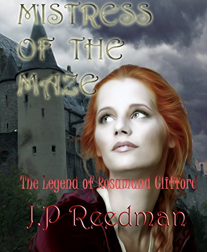 Book Cover Mistress of the Maze: The Legend of Rosamund Clifford (Medieval Babes, Tales of Little-Known Ladies Book 2)