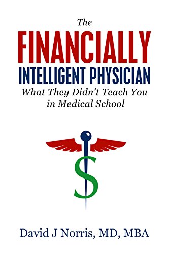 Book Cover The Financially Intelligent Physician: What They Didn't Teach You in Medical School