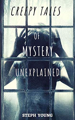 Book Cover Creepy Tales of Mystery Unexplained : Unexplained Disappearances, Mysterious Deaths, & the cryptic clues left behind