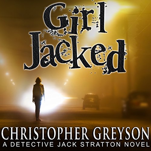 Book Cover Girl Jacked: Detective Jack Stratton Mystery Thriller Series, Book 1