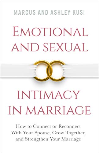 Book Cover Emotional and Sexual Intimacy in Marriage: How to Connect or Reconnect With Your Spouse, Grow Together, and Strengthen Your Marriage (Better Marriage Series Book 2)