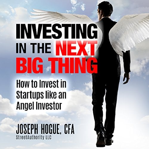 Book Cover Investing in the Next Big Thing: How to Invest in Startups and Equity Crowdfunding Like an Angel Investor