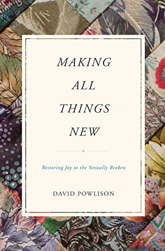 Book Cover Making All Things New: Restoring Joy to the Sexually Broken