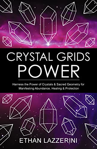 Book Cover Crystal Grids Power: Harness The Power of Crystals and Sacred Geometry for Manifesting Abundance, Healing and Protection