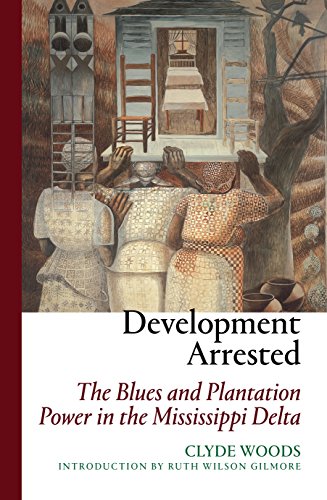 Book Cover Development Arrested: The Blues and Plantation Power in the Mississippi Delta