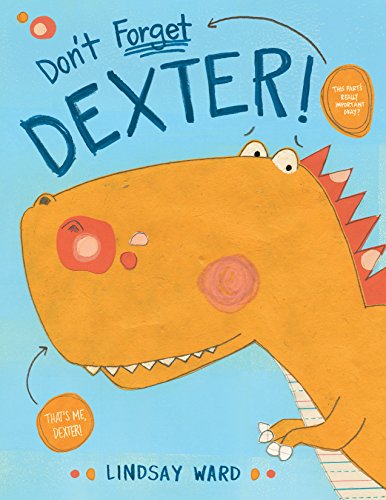 Book Cover Don't Forget Dexter! (Dexter T. Rexter Book 1)