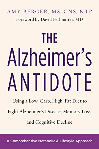 Book Cover The Alzheimer's Antidote: Using a Low-Carb, High-Fat Diet to Fight Alzheimer’s Disease, Memory Loss, and Cognitive Decline