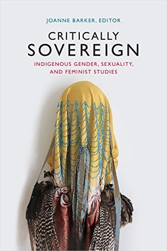 Book Cover Critically Sovereign: Indigenous Gender, Sexuality, and Feminist Studies