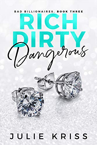 Book Cover Rich Dirty Dangerous (Bad Billionaires Book 3)