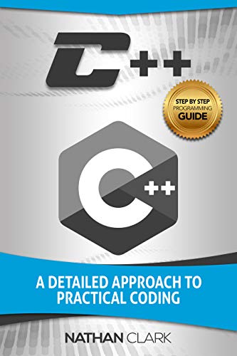 Book Cover C++: A Detailed Approach to Practical Coding (Step-By-Step C++ Book 2)