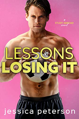 Book Cover Lessons In Losing It: A Soccer Romance (Study Abroad Book 4)