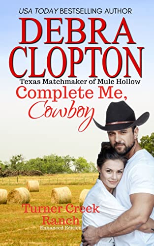 Book Cover COMPLETE ME, COWBOY: Texas Matchmakers of Mule Hollow (Turner Creek Ranch Book 3)