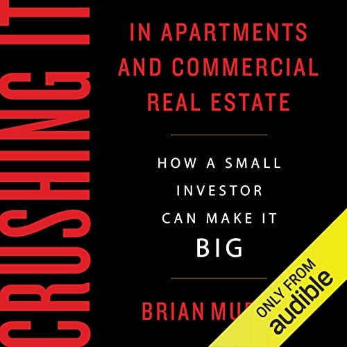 Book Cover Crushing It in Apartments and Commercial Real Estate: How a Small Investor Can Make It Big