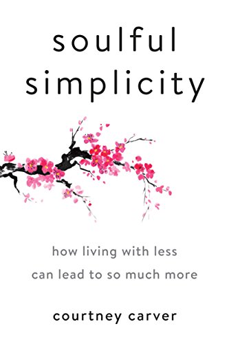 Book Cover Soulful Simplicity: How Living with Less Can Lead to So Much More