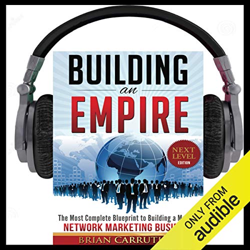 Book Cover Building an Empire: The Most Complete Blueprint to Building a Massive Network Marketing Business (Next Level Edition)