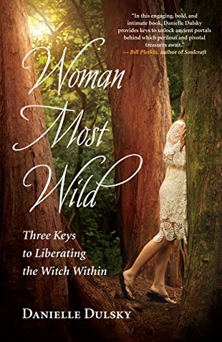 Book Cover Woman Most Wild: Three Keys to Liberating the Witch Within