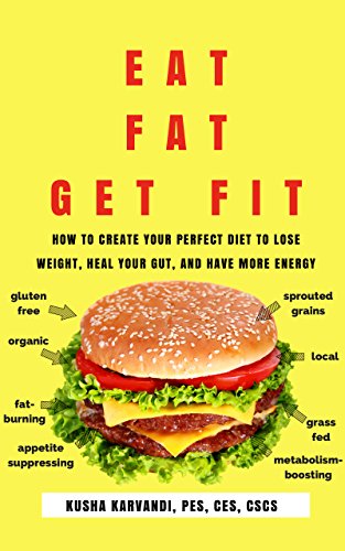 Book Cover Eat Fat, Get Fit: How to Create YOUR Perfect Diet to Lose Weight, Heal Your Gut, and Have More Energy