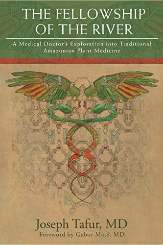 Book Cover The Fellowship of the River: A Medical Doctor’s Exploration into Traditional Amazonian Plant Medicine