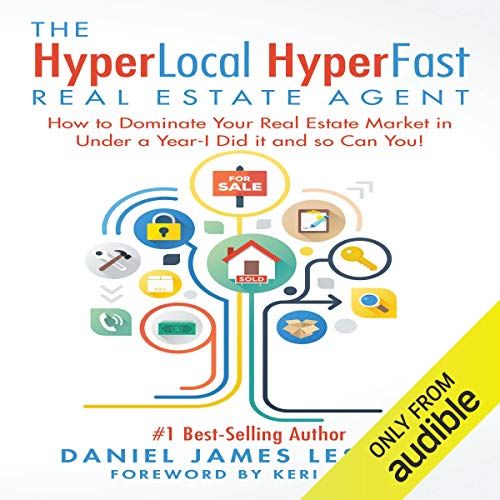 Book Cover The HyperLocal HyperFast Real Estate Agent: How to Dominate Your Real Estate Market in Under a Year - I Did It and So Can You!