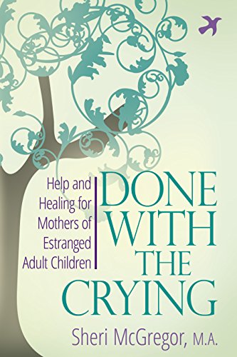 Book Cover Done With The Crying: Help and Healing for Mothers of Estranged Adult Children