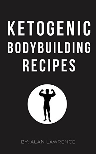 Book Cover Ketogenic Bodybuilding: Perfect No Carb Diet to Build Muscle and Lose Fat