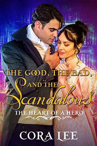 Book Cover The Good, The Bad, And The Scandalous (The Heart of a Hero Book 7)
