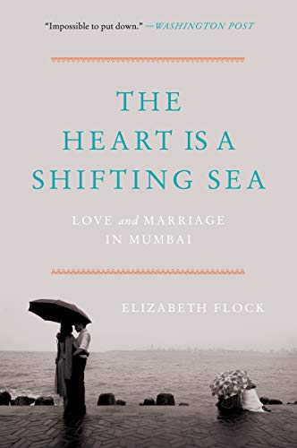 Book Cover The Heart Is a Shifting Sea: Love and Marriage in Mumbai