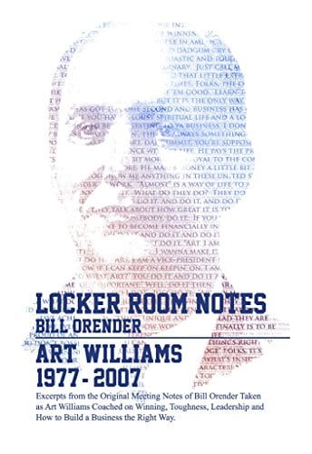 Book Cover Locker Room Notes: Bill Orender's original meeting notes taken as Art Williams spoke on winning, toughness, leadership building a business