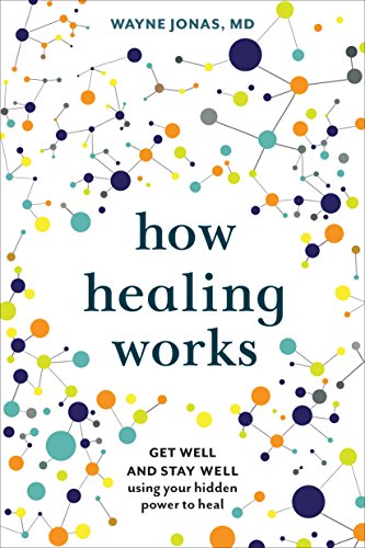 Book Cover How Healing Works: Get Well and Stay Well Using Your Hidden Power to Heal