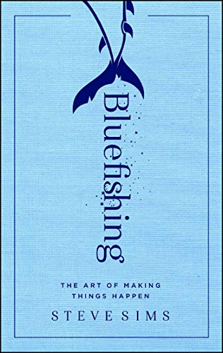 Book Cover Bluefishing: The Art of Making Things Happen
