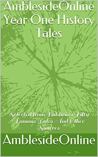 Book Cover AmblesideOnline Year One History Tales (annotated): Selected from Baldwin’s Fifty Famous Tales And Other Sources