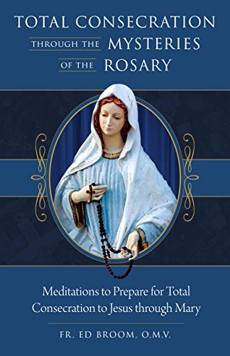 Book Cover Total Consecration Through the Mysteries of the Rosary