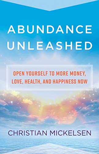 Book Cover Abundance Unleashed: Open Yourself to More Money, Love, Health, and Happiness Now