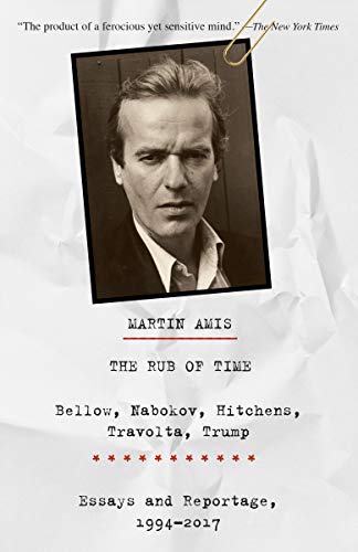 Book Cover The Rub of Time: Bellow, Nabokov, Hitchens, Travolta, Trump: Essays and Reportage, 1994-2017