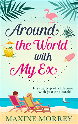 Book Cover Around the World with My Ex: Travel round the world with the latest book from bestselling author Maxine Morrey!