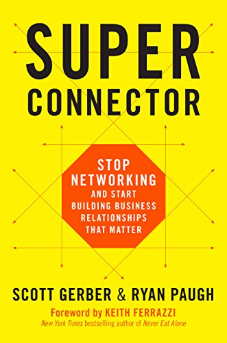 Book Cover Superconnector: Stop Networking and Start Building Business Relationships that Matter