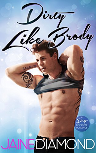 Book Cover Dirty Like Brody: A Dirty Rockstar Romance (Dirty, Book 2)